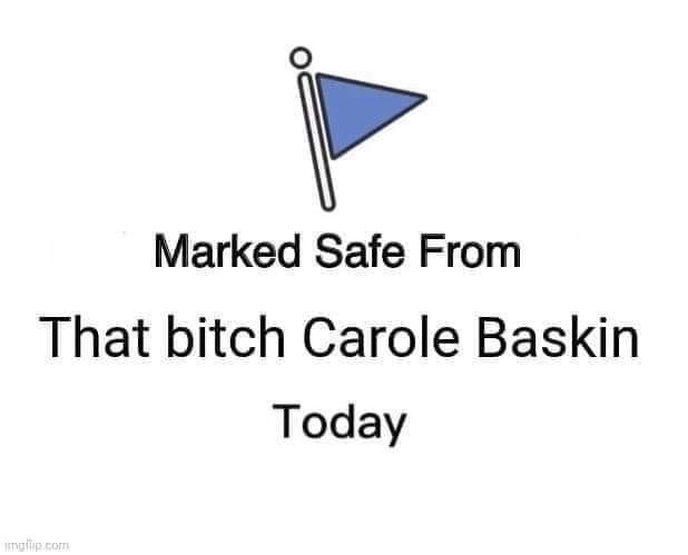 MARKED SAFE FROM CAROLE BASKIN