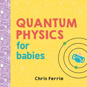quantum physics for babies 